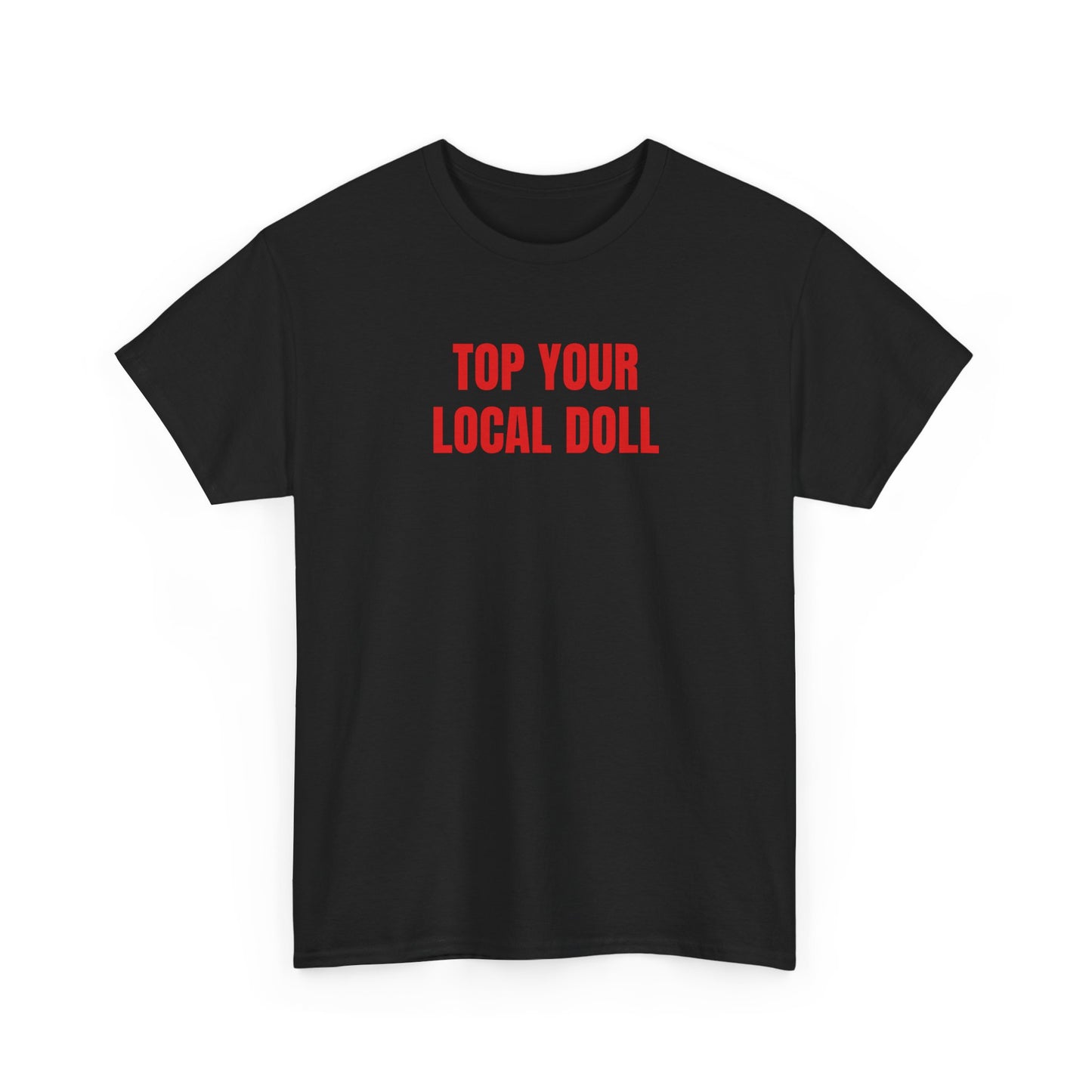 TOP YOUR LOCAL DOLL T-Shirt