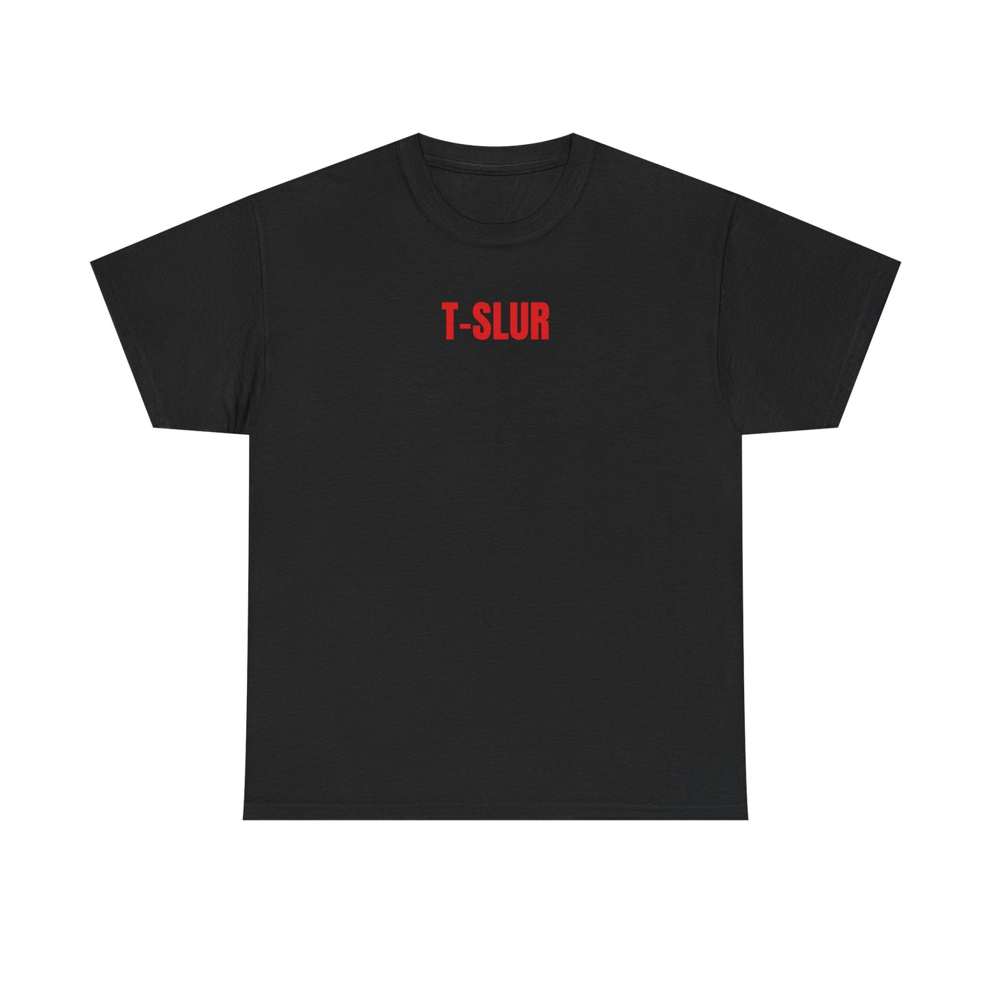 T-SLUR T-Shirt