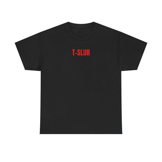 T-SLUR T-Shirt