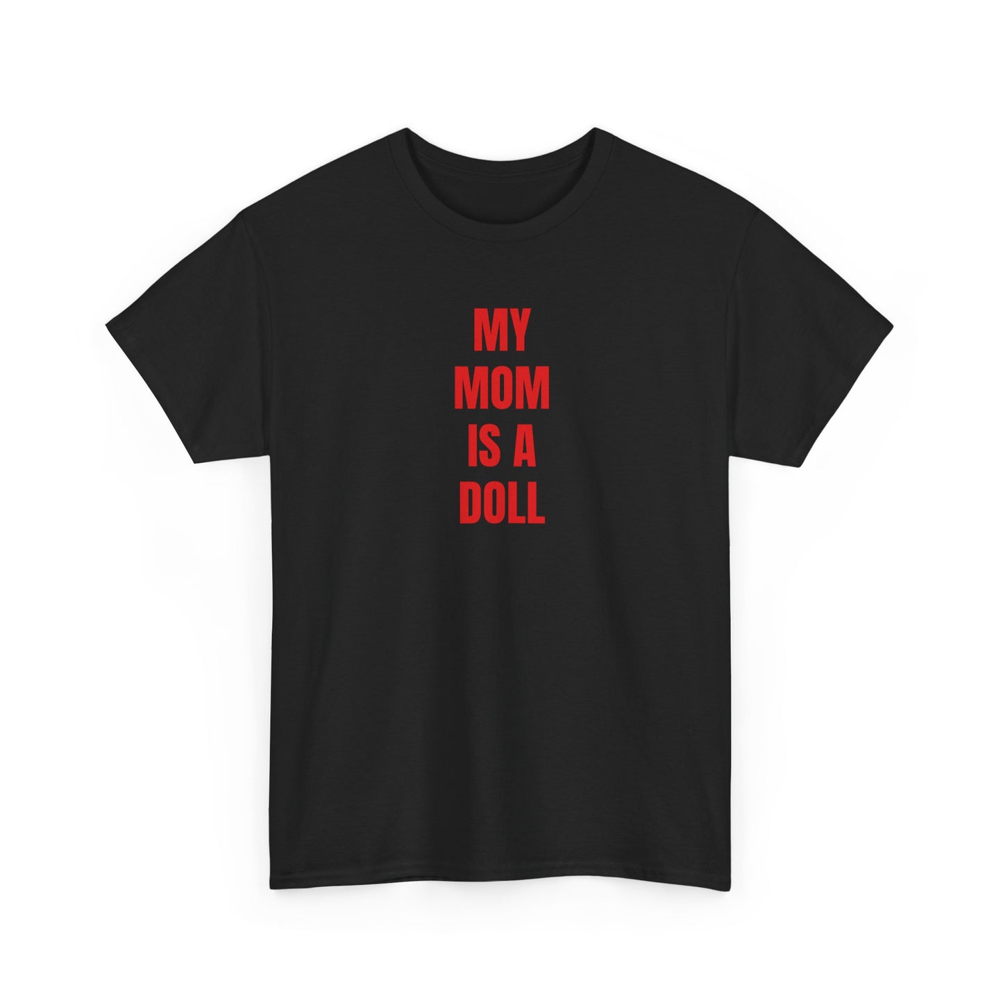 MY MOM IS A DOLL T-Shirt