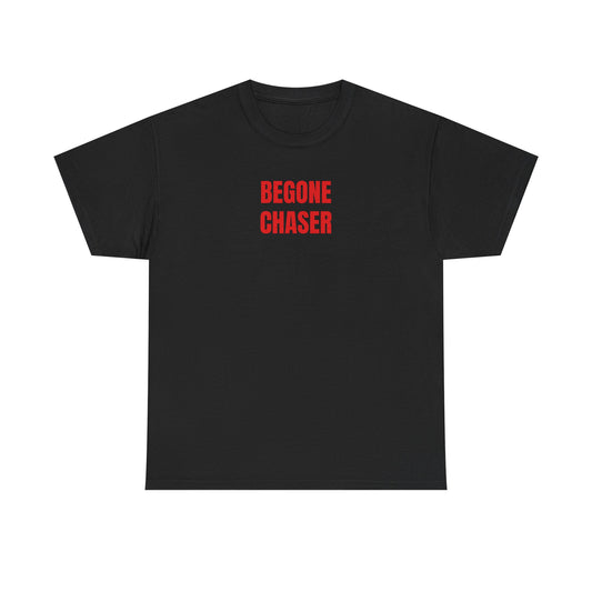 BEGONE CHASER T-Shirt